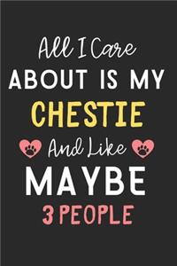 All I care about is my Chestie and like maybe 3 people