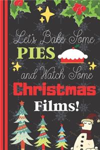 Let's Bake Some Pies and Watch Some Christmas Films