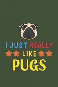 I Just Really Like Pugs