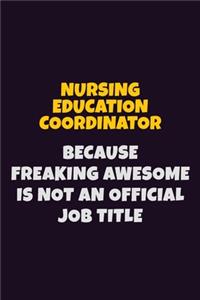 Nursing education coordinator, Because Freaking Awesome Is Not An Official Job Title