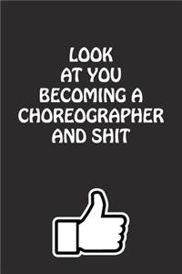 Look at You Becoming a Choreographer and Shit