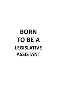 Born To Be A Legislative Assistant