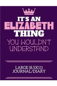 It's An Elizabeth Thing You Wouldn't Understand Large (8.5x11) Journal/Diary