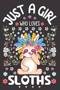 Just a Girl Who Loves Sloths: Sloth Notebook for Girls - Cute Watercolor Floral Sketchbook Journal for Daughter or Girl - A Happy Birthday Anniversary Gift Ideas for Her