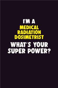 I'M A Medical Radiation Dosimetrist, What's Your Super Power?