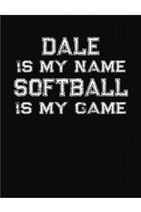 Dale Is My Name Softball Is My Game