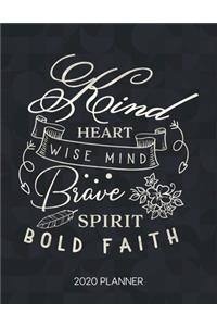 Kind Heart Wise Mind Brave Spirit Bold Faith 2020 Planner