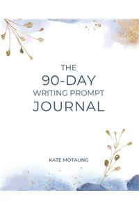 The 90-Day Writing Prompt Journal