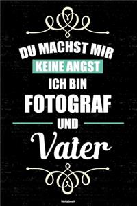 Du machst mir keine Angst ich bin Fotograf und Vater Notizbuch