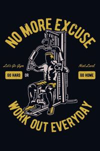 No More Excuse Let's Go Gym Net Level Go Hard Or Go Home Workout Everyday