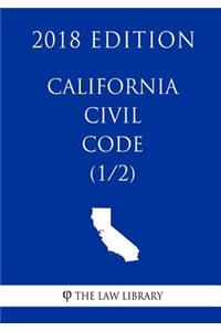 California Civil Code (1/2) (2018 Edition)