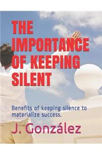 The Importance of Keeping Silent: Benefits of Keeping Silence to Materialize Success.