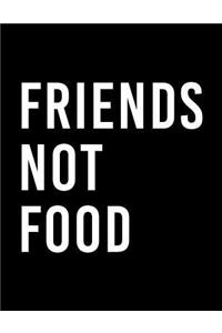 Friends Not Food