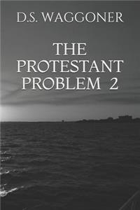 The Protestant Problem 2
