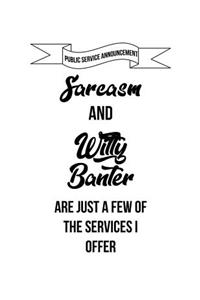 Sarcasm And Witty Banter Are Just A Few Of The Services I Offer