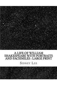 A Life of William Shakespeare with portraits and facsimiles
