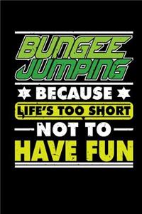 Bungee Jumping Because Life's Too Short Not To Have Fun