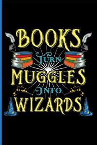 Books Turn Muggles Into Wizards