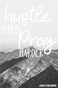 Hustle Hard, Pray Harder