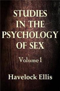 Studies in the Psychology of Sex Volume 1 (Illustrated)