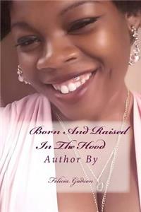 Born And Raised In The Hood