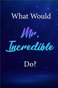 What Would Mr. Incredible Do?