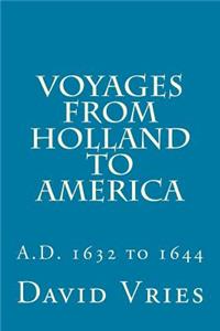 Voyages from Holland to America: A.D. 1632 to 1644