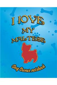 I Love My Maltese - Dog Owner Notebook