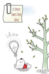 It Only Takes One Idea