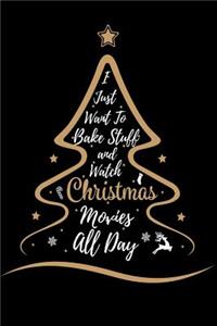 I Just Want to Bake Stuff and Watch Christmas Movies All Day