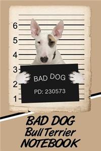 Bad Dog Bull Terrier Notebook