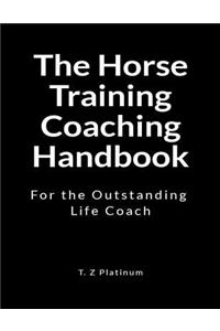 The Horse Training Coaching Handbook