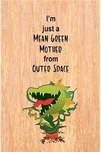 I'm Just a Mean Green Mother from Outer Space