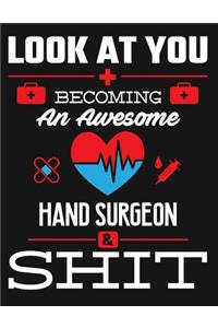 Look at You Becoming an Awesome Hand Surgeon & Shit