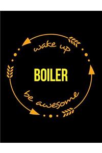 Wake Up Boiler Be Awesome Notebook for a Boiler Operator, Composition Journal