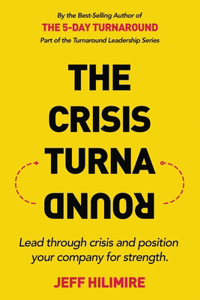 Crisis Turnaround: Lead through crisis and position your company for strength.