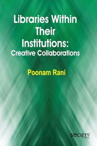 Libraries Within Their Institutions: Creative Collaborations