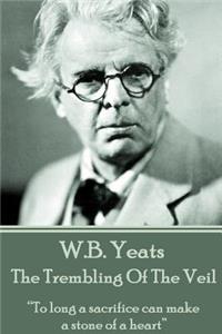 W.B. Yeats - The Trembling Of The Veil