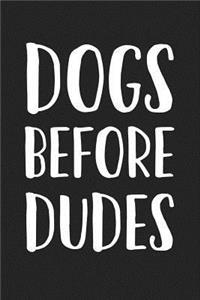 Dogs Before Dudes: A 6x9 Matte Softcover Journal Notebook with 120 Blank Lined Pages and a Funny Animal Loving Pet Dog Owner Cover Slogan