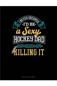 I Never Dreamed I'd Be a Sexy Hockey Dad But Here I Am Killing It