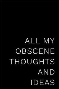 All My Obscene Thoughts and Ideas