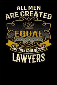 All Men Are Created Equal But Then Some Become Lawyers