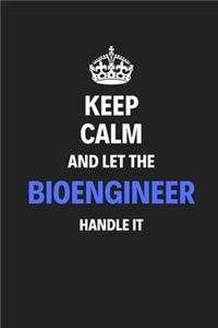 Keep Calm And Let The Bioengineer Handle It