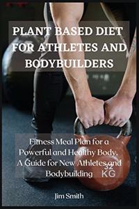 Plant Based Diet for Athletes and Bodybuilders