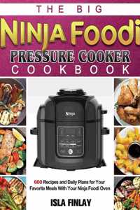 Big Ninja Foodi Pressure Cooker Cookbook
