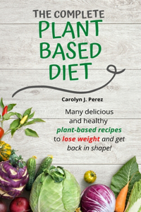 The Complete Plant-Based Diet