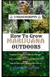 How to Grow Marijuana Outdoors