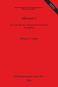 Meinarti I: The Late Meroitic, Ballaña and Transitional Occupation