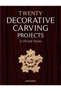 Twenty Decorative Carving Projects in Period Style s