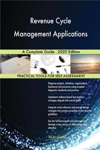 Revenue Cycle Management Applications A Complete Guide - 2020 Edition